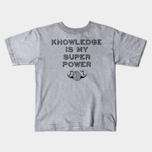 Knowledge is my Super Power Kids T-Shirt